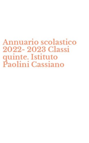 Annuario scolastico 2022-2023 Classi quinte. Istituto Paolini Cassiano