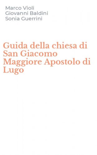 Guida della chiesa di San Giacomo Maggiore Apostolo di Lugo