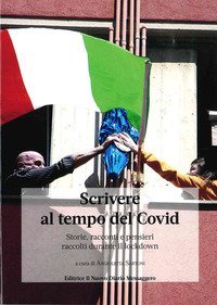 Scrivere al tempo del Covid. Storie, racconti e pensieri raccolti durante il lockdown