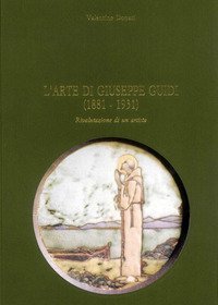 L'arte di Giuseppe Guidi (1881-1931). Rivalutazione di un artista