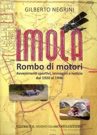 Imola. Rombo di motori. Avvenimenti sportivi, immagini e notizie dal 1920 al 1946