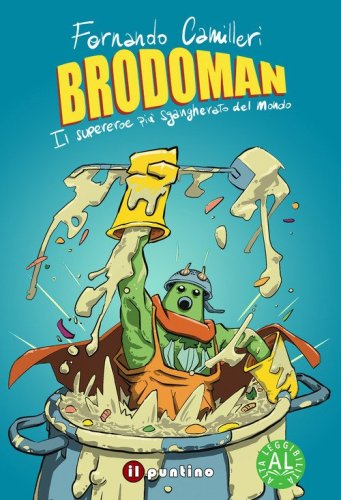 Brodoman. Il supereroe pi&ugrave; sgangherato del mondo