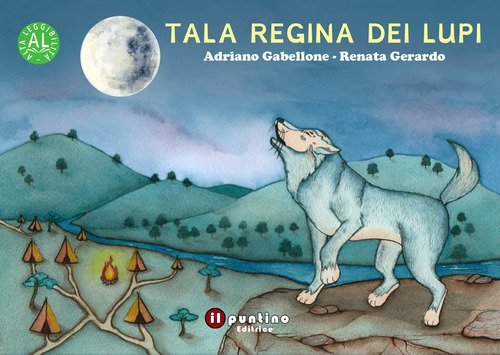 Tala regina dei lupi. Ediz. ad alta leggibilit&agrave;