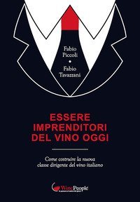 Essere imprenditori del vino oggi. Come costruire la nuova classe dirigente del vino italiano