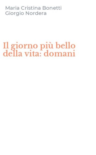 Il giorno pi&ugrave; bello della vita: domani