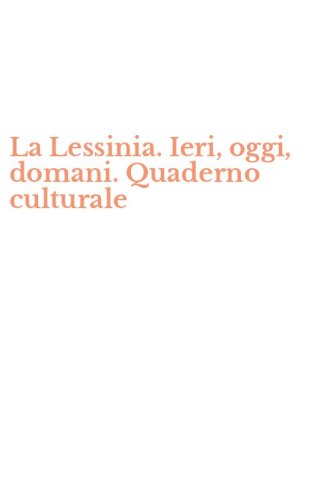 La Lessinia. Ieri, oggi, domani. Quaderno culturale