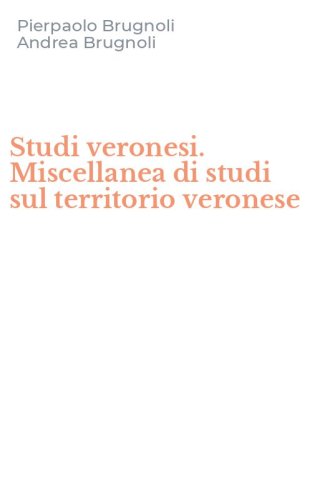 Studi veronesi. Miscellanea di studi sul territorio veronese