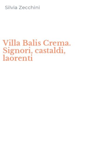 Villa Balis Crema. Signori, castaldi, laorenti