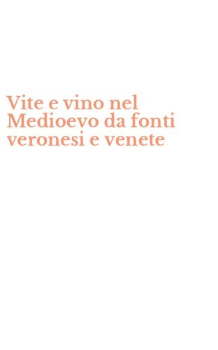 Vite e vino nel Medioevo da fonti veronesi e venete