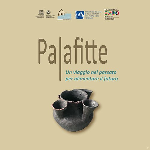 Palafitte. Un viaggio nel passato per alimentare il futuro
