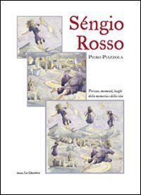 S&eacute;ngio Rosso. Persone, momenti, luoghi della memoria e della vita