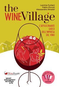The Wine Village. L'affascinante gioco dell'impresa del vino