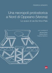 Una necropoli protostorica a Nord di Oppeano (Verona). Lo scavo di via Da Vinci-Pal&ugrave;