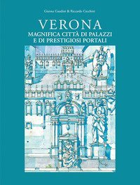 Verona magnifica citt&agrave; di palazzi e di prestigiosi portali