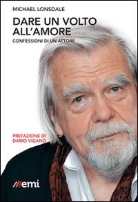Dare un volto all'amore. Confessioni di un attore - CONFESSIONI DI UN ATTORE