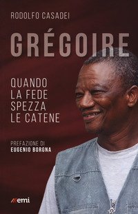 Gr&eacute;goire. Quando la fede spezza le catene