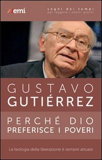 Perch&eacute; Dio preferisce i poveri. La teologia della liberazione &egrave; sempre attuale - LA TEOLOGIA DELLA LIBERAZIONE E' SEMPRE ATTUALE