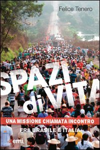 Spazi di vita. Una missione chiamata incontro. Fra Brasile e Italia - UNA MISSIONE CHIAMATA INCONTRO. FRA BRASILE E ITALIA