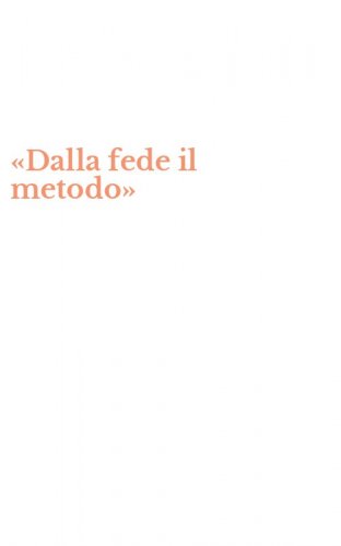 &laquo;Dalla fede il metodo&raquo;