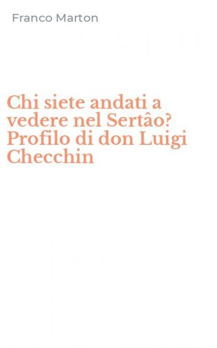 Chi siete andati a vedere nel Sert&acirc;o? Profilo di don Luigi Checchin
