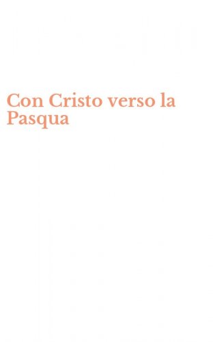 Con Cristo verso la Pasqua