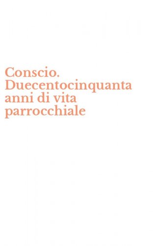 Conscio. Duecentocinquanta anni di vita parrocchiale