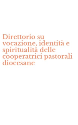 Direttorio su vocazione, identit&agrave; e spiritualit&agrave; delle cooperatrici pastorali diocesane