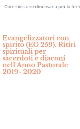 Evangelizzatori con spirito (EG 259). Ritiri spirituali per sacerdoti e diaconi nell'Anno Pastorale 2019-2020