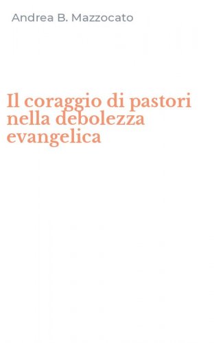 Il coraggio di pastori nella debolezza evangelica