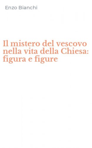 Il mistero del vescovo nella vita della Chiesa: figura e figure