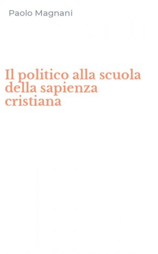 Il politico alla scuola della sapienza cristiana