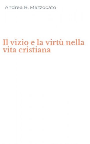 Il vizio e la virt&ugrave; nella vita cristiana