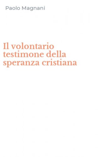 Il volontario testimone della speranza cristiana