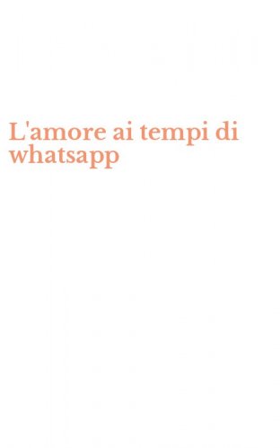 L'amore ai tempi di whatsapp