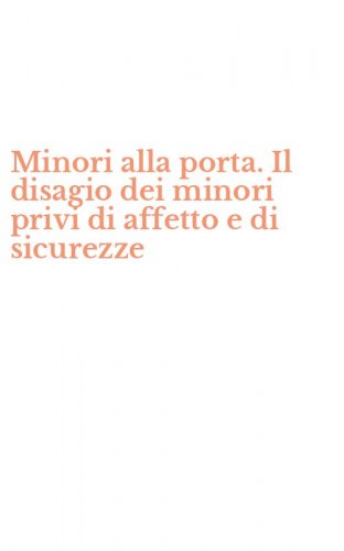 Minori alla porta. Il disagio dei minori privi di affetto e di sicurezze