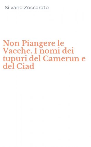 Non Piangere le Vacche. I nomi dei tupuri del Camerun e del Ciad