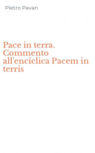 Pace in terra. Commento all'enciclica Pacem in terris