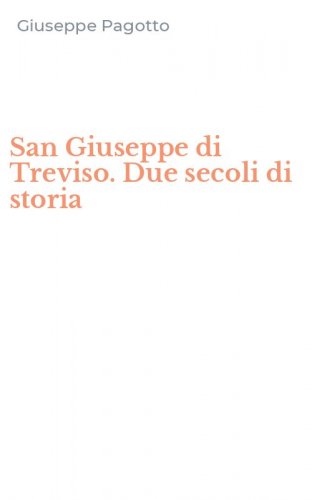 San Giuseppe di Treviso. Due secoli di storia