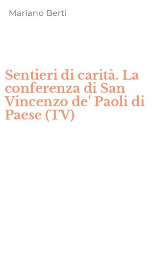Sentieri di carit&agrave;. La conferenza di San Vincenzo de' Paoli di Paese (TV)