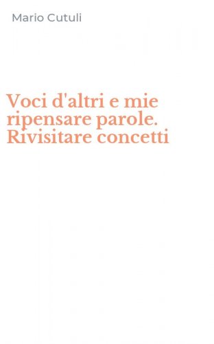 Voci d'altri e mie ripensare parole. Rivisitare concetti
