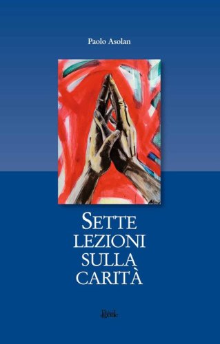 Sette lezioni sulla carit&agrave;