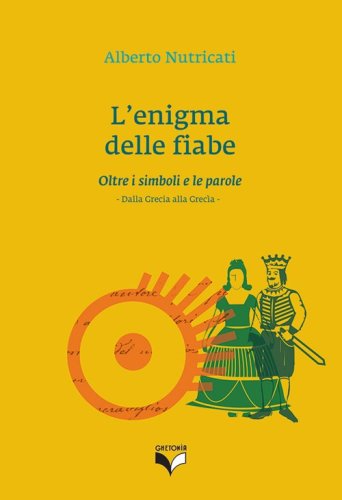 L'enigma delle fiabe. Oltre i simboli e le parole. Dalla Grecia alla Grec&igrave;a