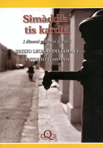 Sim&agrave;ddia tis kard&igrave;a. I diversi percorsi poetici di Brizio Leonardo Colaci e Antonio Timmasi