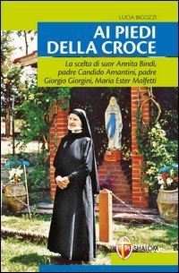 Ai piedi della croce. Suor Annita Bindi