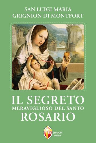 Il segreto meraviglioso del santo rosario