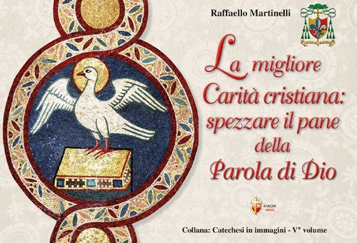 La migliore carit&agrave; cristiana: spezzare il pane della parola di Dio