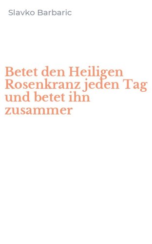 Betet den Heiligen Rosenkranz jeden Tag und betet ihn zusammer