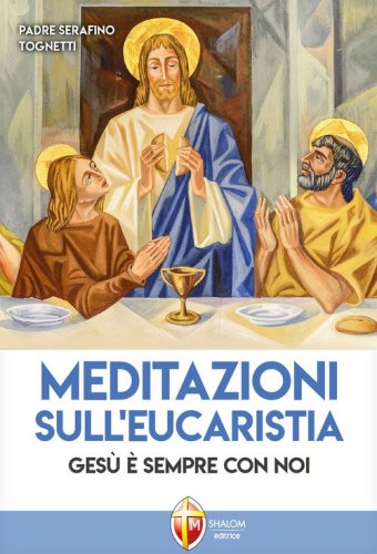 Meditazioni sull'eucaristia. Ges&ugrave; &egrave; sempre con noi