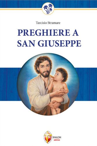 Preghiere a San Giuseppe. Dio non gli dir&agrave; mai di no