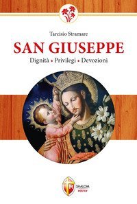 San Giuseppe. Dignit&agrave;, privilegi, devozioni